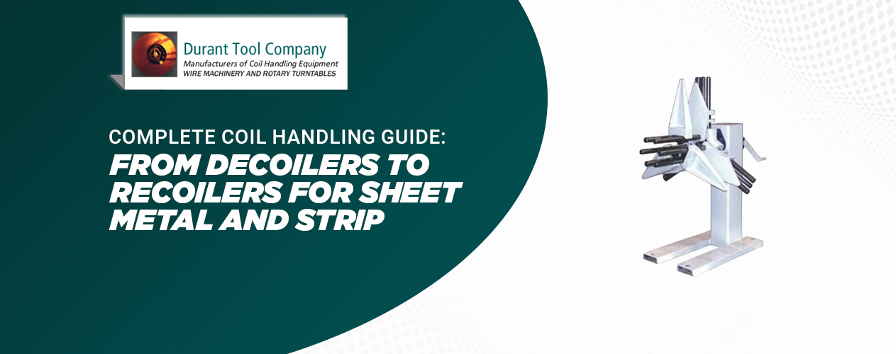 Coil Handling Equipment Guide: From Decoilers to Recoilers for Sheet Metal and Strip